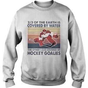 23 Of The Earth Is Covered By Water The Other 13 Is Covered By Hockey